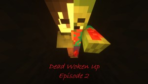 Dead Woken Up: Episode 2